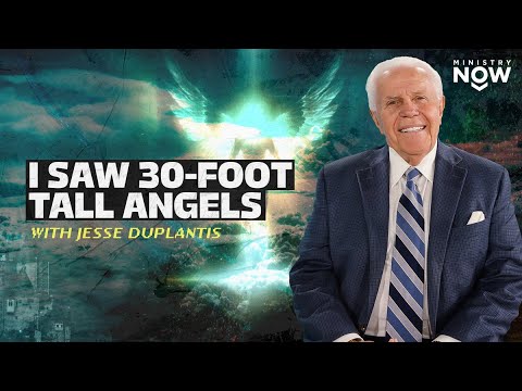 I Saw 30-Foot Tall Angels: Jesse Duplantis Uncovers the Hidden Realm of The Angelic