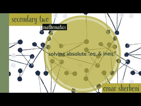 secondary 2 .. mathematics .. solving absolute value equations and inequalities