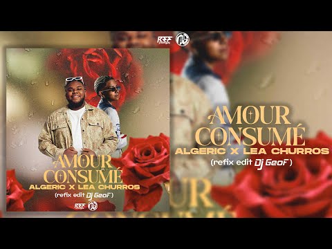 Algéric & Léa Churros - Amour Consumé ( REFIX EDIT DJ GEOF ) 2025
