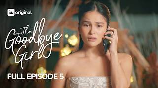 The Goodbye Girl | Episode 5 | Angelica Panganiban, Loisa Andalio | iWant Originals