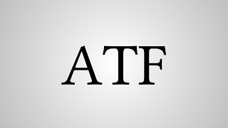What Does ATF Stand For