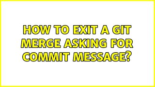 Unix & Linux: How to exit a git merge asking for commit message? (3 Solutions!!)