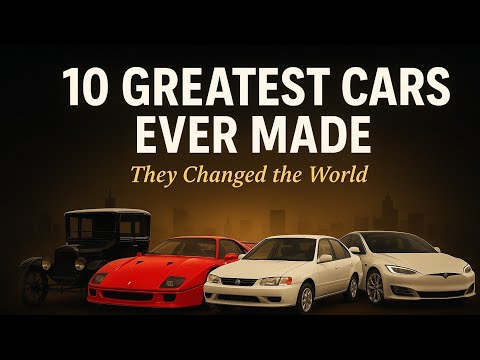 The 10 Greatest Cars Ever Made (and How They Changed the World)