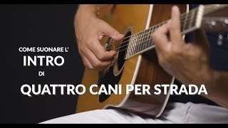 Come suonare l&#39;INTRO di QUATTRO CANI PER STRADA -TUTORIAL #29 -  Musica ad orecchio
