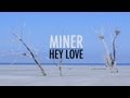 Miner - Hey Love (Official Music Video) 