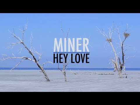 Miner - Hey Love (Official Music Video)