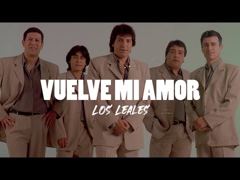 Los Leales - Vuelve mi amor