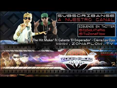Juno 'The Hit Maker' Ft Galante 'El Emperador' - Cierra Los Ojos (Official original)