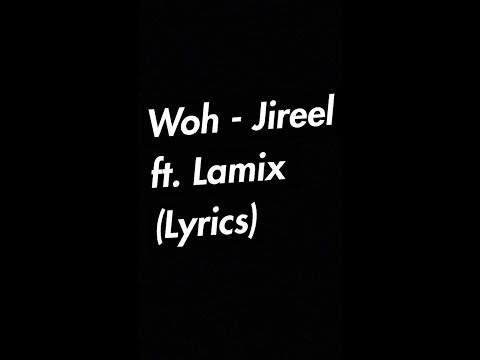 Woh - Jireel Ft. Lamix (lyrics)