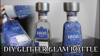 DIY GLITTER GLAM BOTTLE 1800 LIQUOR- HOW TO ADD GLITTER & BLING TO YOUR LIQUOR OR WINE BOTTLE