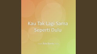 Download lagu Kau Tak Lagi Sama Seperti Dulu mp3