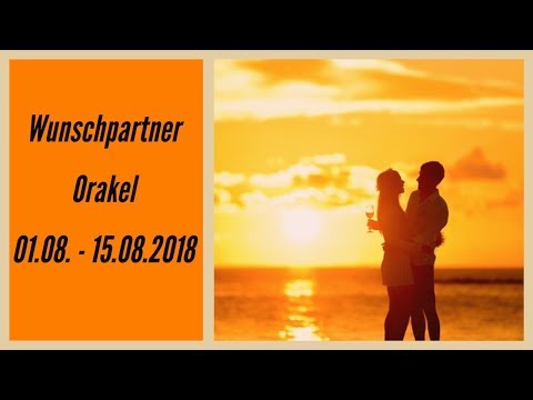 Wunschpartner Orakel - 01. 08 . -  15.08.2018 - Wie geht es zwischen euch weiter