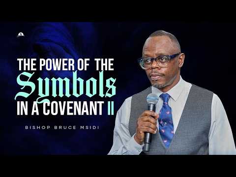 The Power Of The Symbols In A Covenant (Part 2) | Bishop Bruce Msidi