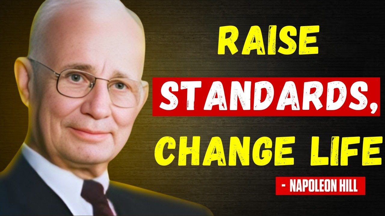 Change Your Standards and Your Life Will Change | Napoleon Hill