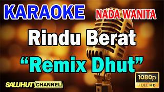 Download lagu Rindu Berat Remix Dhut - Karaoke Nada Wanita Key Fis mp3