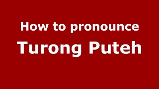 How to pronounce Turong Puteh