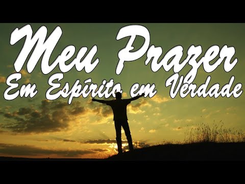 MEU PRAZER   Em Espírito, em Verdade   Ministério Koinonya de Louvor   Letra