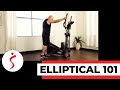 Elliptical Instruction 101 Technique And Tips