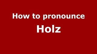 How to pronounce Holz