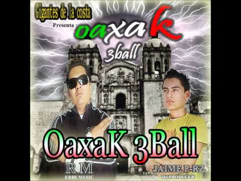 07. OaxaK 3Ball - OaxaK 3Ball ( Erre Music & Jaime P-Rz ) By Gigantes!