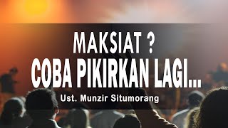 Download lagu Maksiat Coba Pikirkan Lagi Ust Munzir Situmorang... mp3