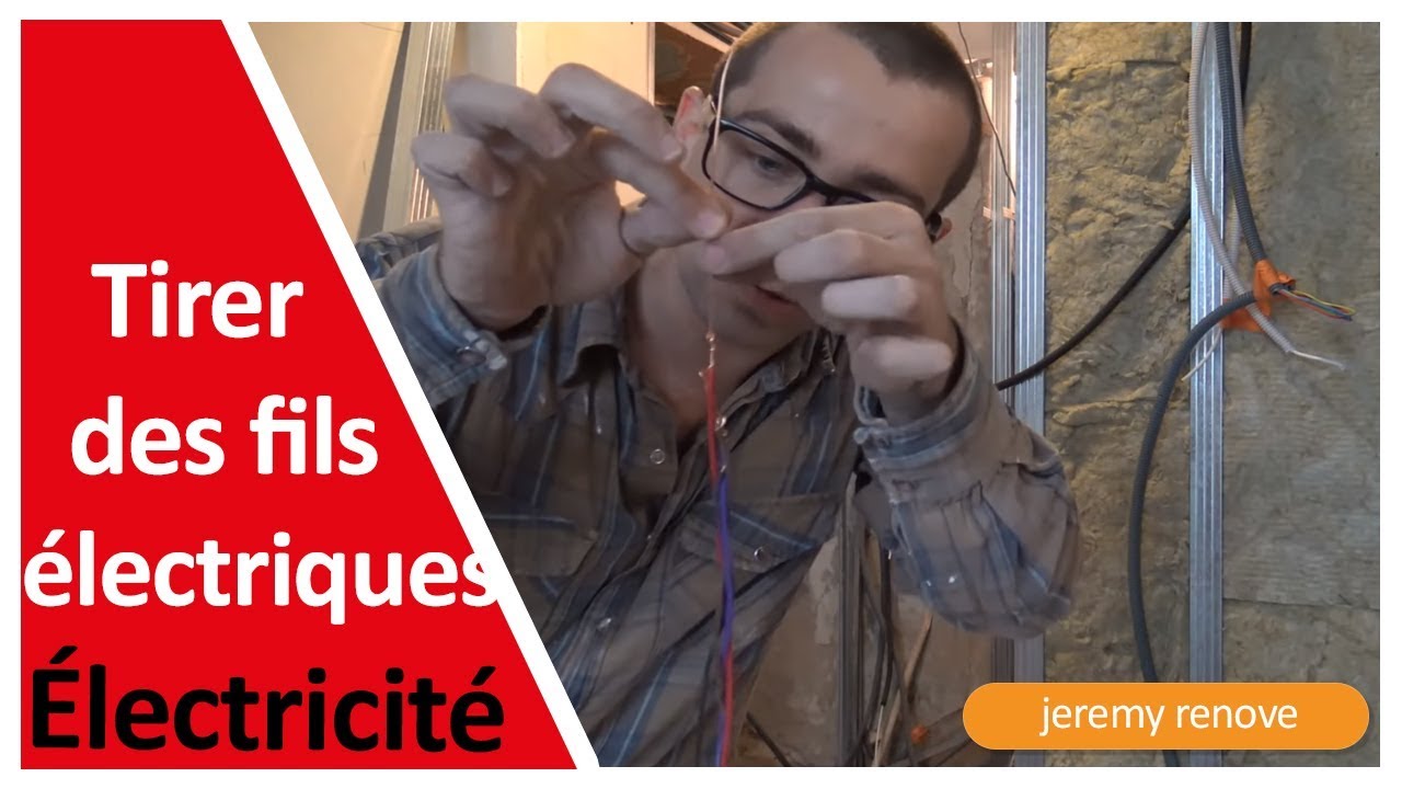 COMMENT TIRER DES FILS ÉLECTRIQUES