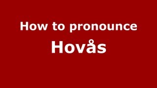 How to pronounce Hovås