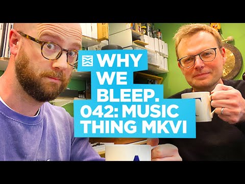 Why We Bleep Podcast 42 with Tom Whitwell aka Music Thing Modular!