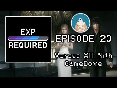 EXP Required | Episode 20 | Versus XIII with @GameDove
