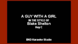 A Guy With A Girl (In the Style of Blake Shelton) (Karaoke with Lyrics)