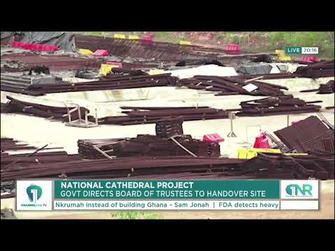 Prez Mahama Dissolves National Cathedral Board, Orders Handover of Project Site