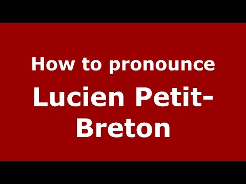How to pronounce Lucien Petit-Breton (Spanish/Argentina) - PronounceNames.com