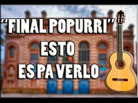 "Acordes" Esto es pa verlo - Final Popurri. Chirigota - Carnaval de Cádiz