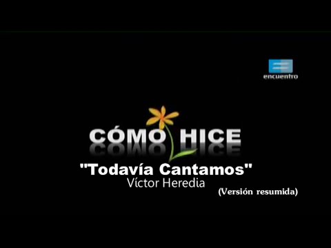 Como hice: Todavia cantamos (RESUMEN)