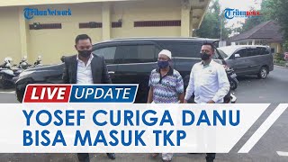 Yosef Curiga dan Heran soal Pengakuan Danu Bisa Masuk TKP, Minta Polisi Bisa Mengusut