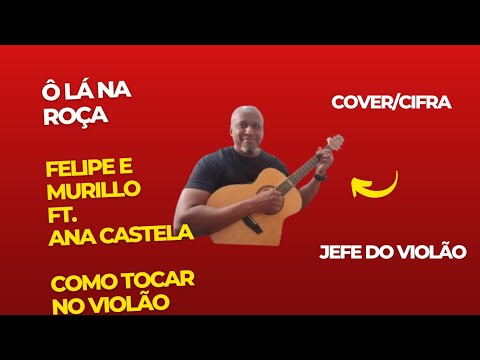 Ô Lá Na Roça (part. Ana Castela) - Felipe e…