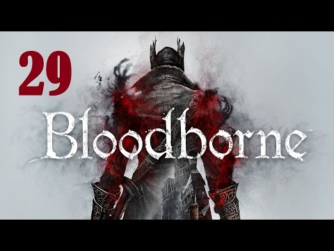 Let's Platinum Bloodborne part 29