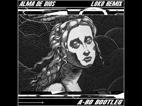 Alma De Dios (Loko Remix) [AYYBO Bootleg]