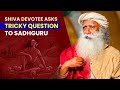 Shiva Devotee Asks TRICKY QUESTION To SADHGURU You Won T Believe His Answer 4K