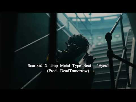 Scarlxrd X Trap Metal Type Beat - "Eyes" (Prod. DeadTomorrow)