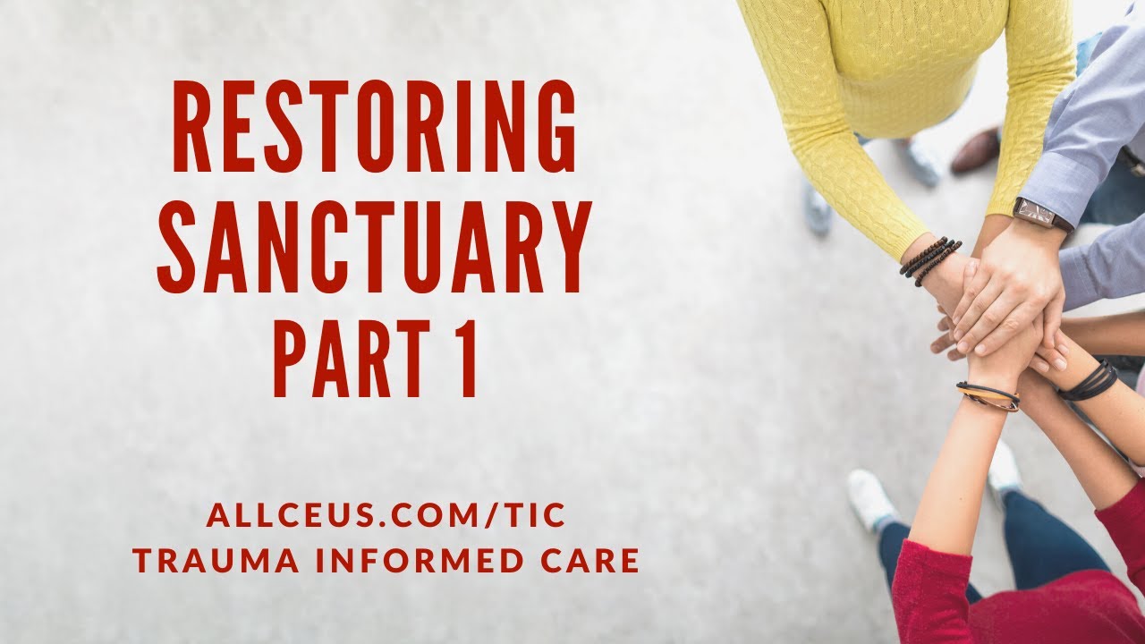 Restoring Sanctuary Part 1: Trauma Informed Care