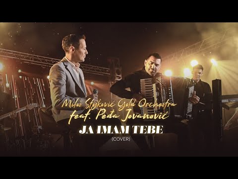 Milos Stojkovic Gold Orchestra Feat. Pedja Jovanovic - JA IMAM TEBE (cover)