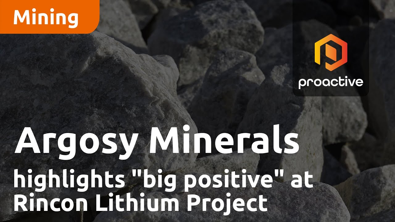 Argosy Minerals MD highlights "big positive" at Rincon Lithium Project