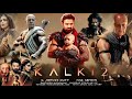 Kalki Part 2 Full Movie In Hindi Dubbed 2025 Prabhas Amitabh Bachchan Review And Details