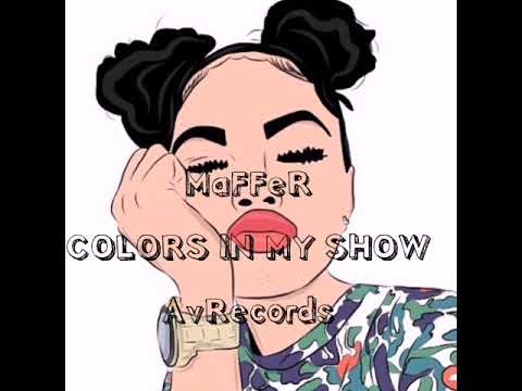 MaFFeR - COLORS IN MY SHOW - AVRecords - 2019