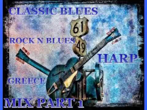 Classic Blues & Rock N' Blues & Harp Mix Part 1   Dimitris Lesini Greece 360p