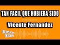 Vicente Fernandez - Tan Facil Que Hubiera Sido (Versión Karaoke)