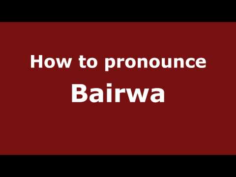 How to Pronounce Bairwa - PronounceNames.com
