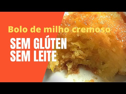 Bolo de milho cremoso SEM GLÚTEN  SEM LEITE