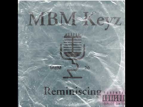 MBM Keyz -Reminiscing